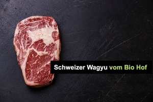 News: Neuheit: Schweizer Wagyu vom Bio Hof